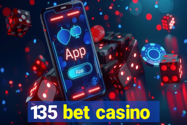 135 bet casino